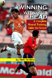 Winning With Your Head - A Complete Mental Training Guide for Soccer
