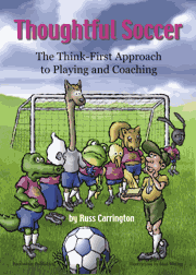 Thoughtful Soccer : The Think-First Approach to Playing and Coaching