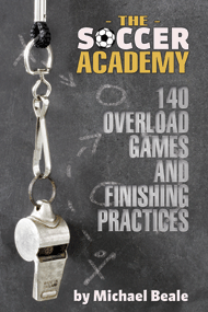 The Soccer Academy: 140 Overload Games and Finishing Practices
