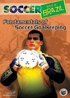 Soccer Made in Brazil - Fundamentals of Goalkeeping