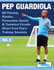 PEP GUARDIOLA - 85 PASSING, RONDOS, POSSESSION GAMES & TECHNICAL CIRCUITS DIRECT FROM PEP'S TRAINING SESSIONS